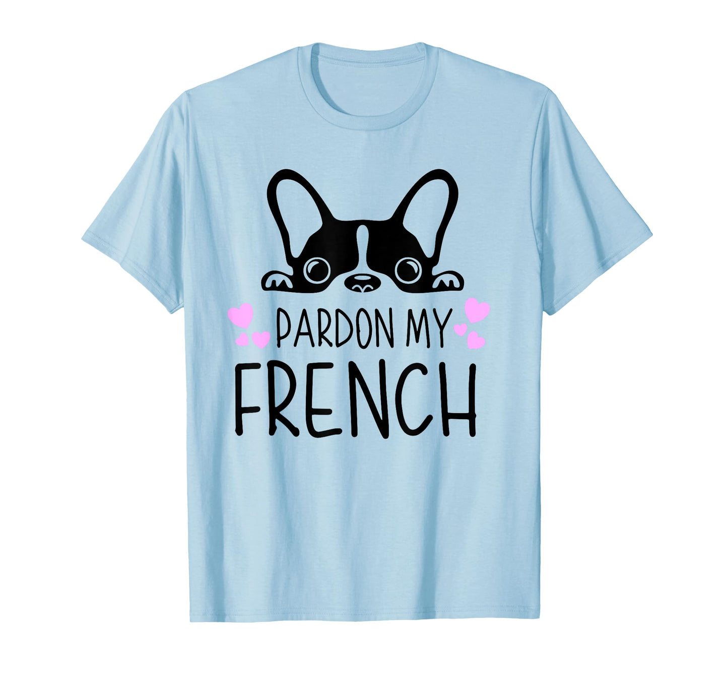 Pardon My French Funny Humor French Bulldog Frenchies T-Shirt