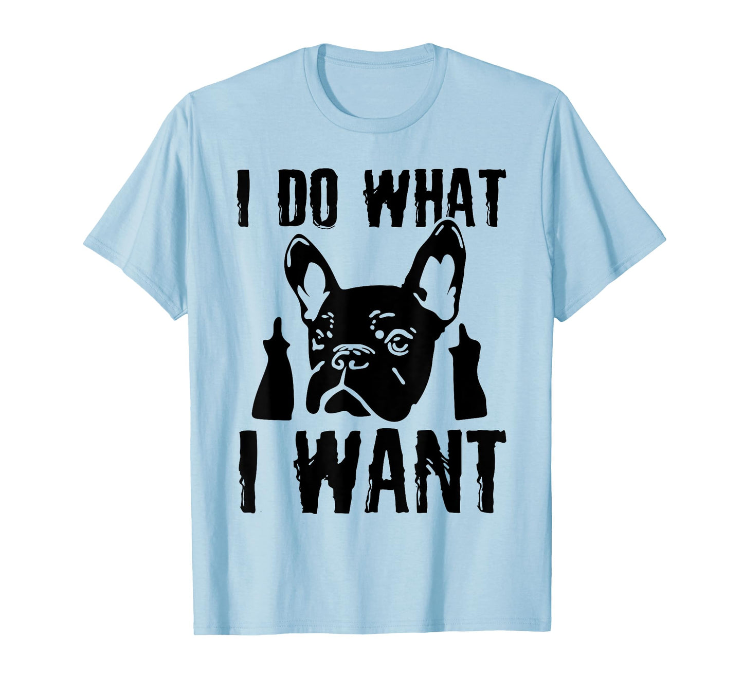 I Do what I want French Bulldog Frenchie Dog Owner Dogs Gift Men Women T-Shirt