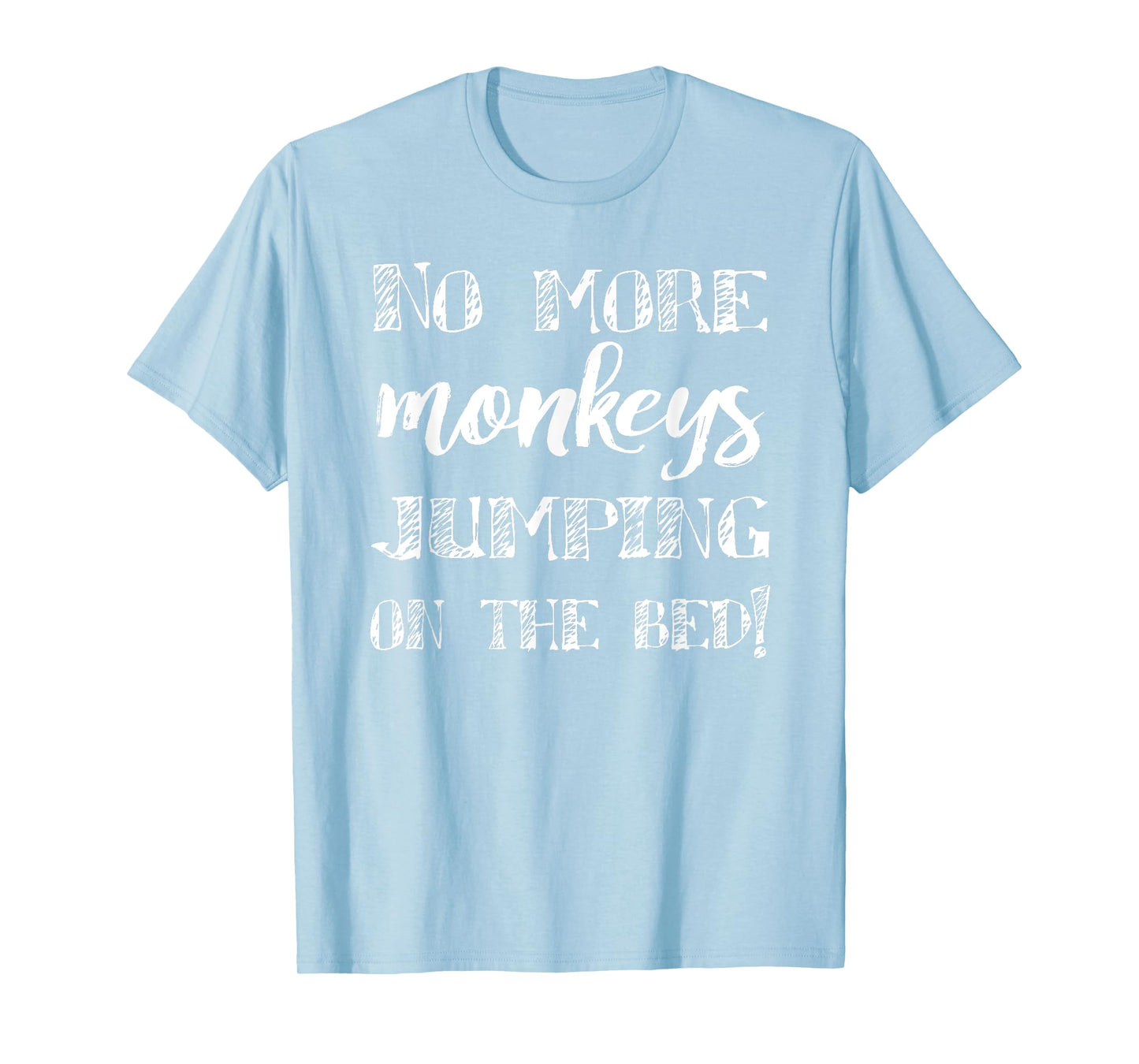 No More Monkeys Jumping On The Bed, Funny Children Song T-Shirt