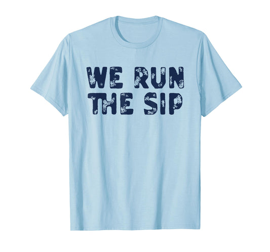 Mississippi We Run The Sip T-Shirt