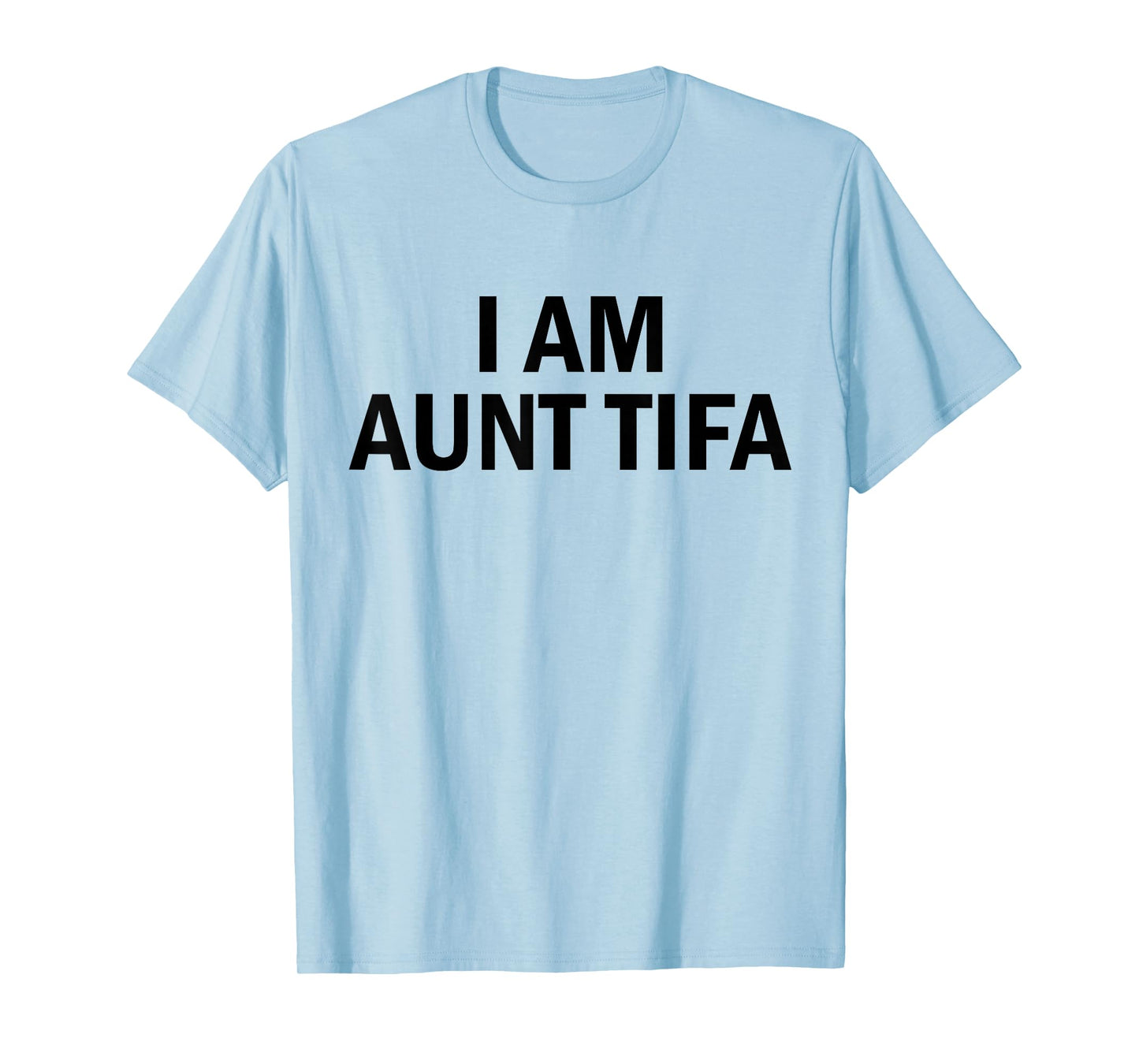 I Am Aunt Tifa Shirt Aunt Tifa Funny Aunt Tifa T-Shirt