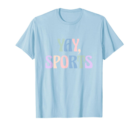 Non-Sports Fan Go Sports Yay Sports T-Shirt