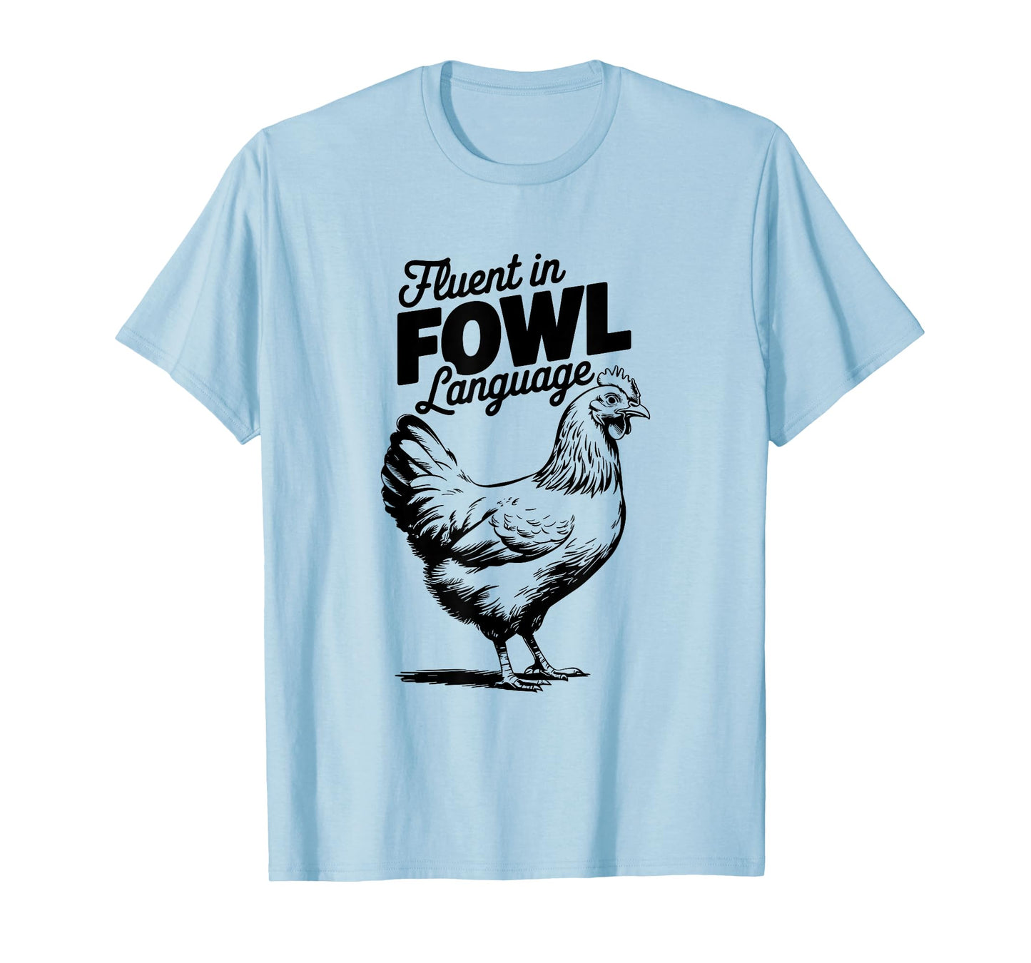 Fluent In Fowl Language, Chicken Farmer T-Shirt