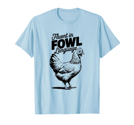 Fluent In Fowl Language, Chicken Farmer T-Shirt