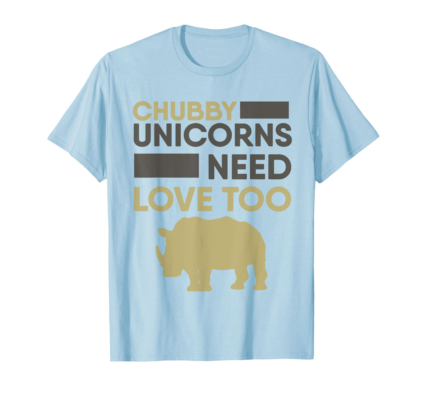 Chubby Unicorns Need Love Too T-shirt Rhino Rhinoceros T-Shirt