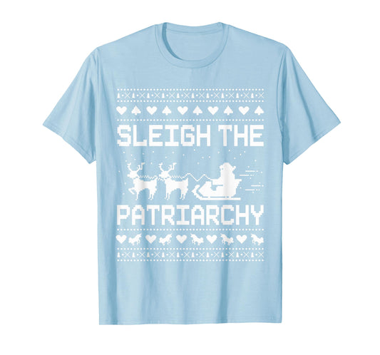 Sleigh The Patriarchy Feminist Feminism Meme Ugly Christmas T-Shirt