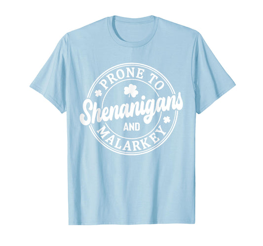 Prone To Shenanigans and Malarkey St Patrick's Day T-Shirt