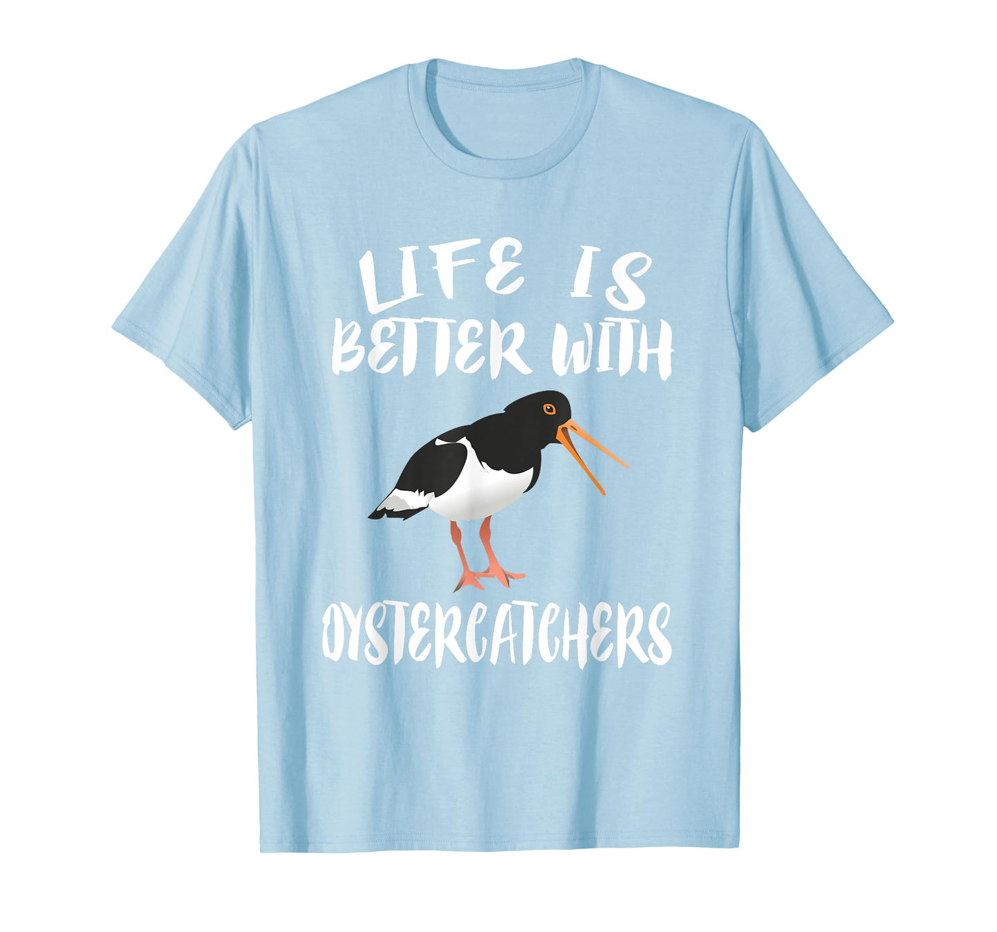 Life Is Better With Oystercatchers Birds Animal Gift T-Shirt