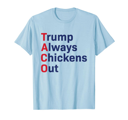 Funny Taco Trump Always Chickens Out T-Shirt