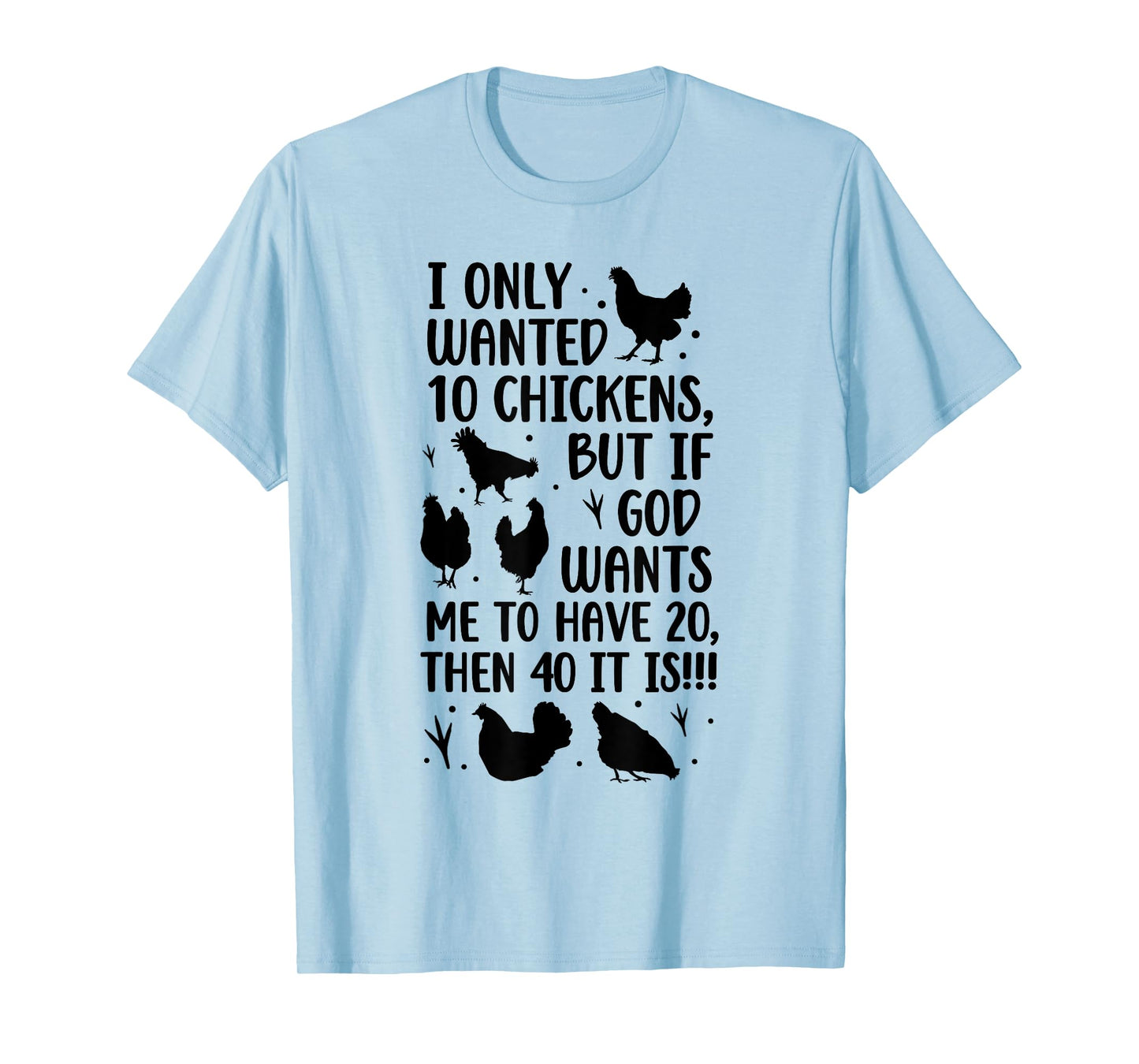 I Only Wanted 10 Chickens But If God Wants Me to Have 20 T-Shirt