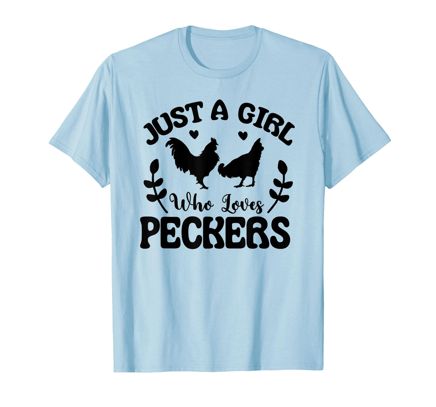 Just a Girl Who Loves Peckers T-Shirt