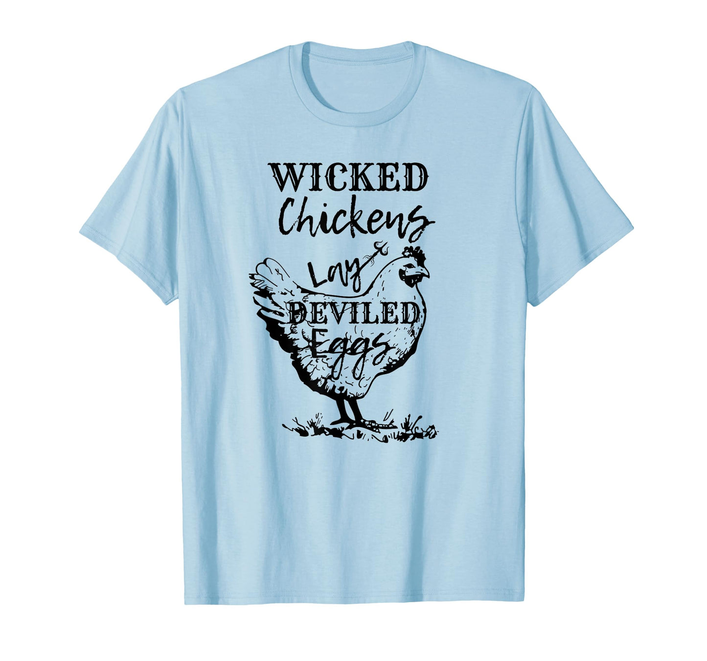 Farmhouse Chicken Lover Wicked Chickens Lay Deviled Eggs T-Shirt