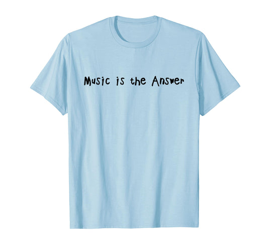 Music Is The Answer Funny Music Lovers Musician Singer T-Shirt