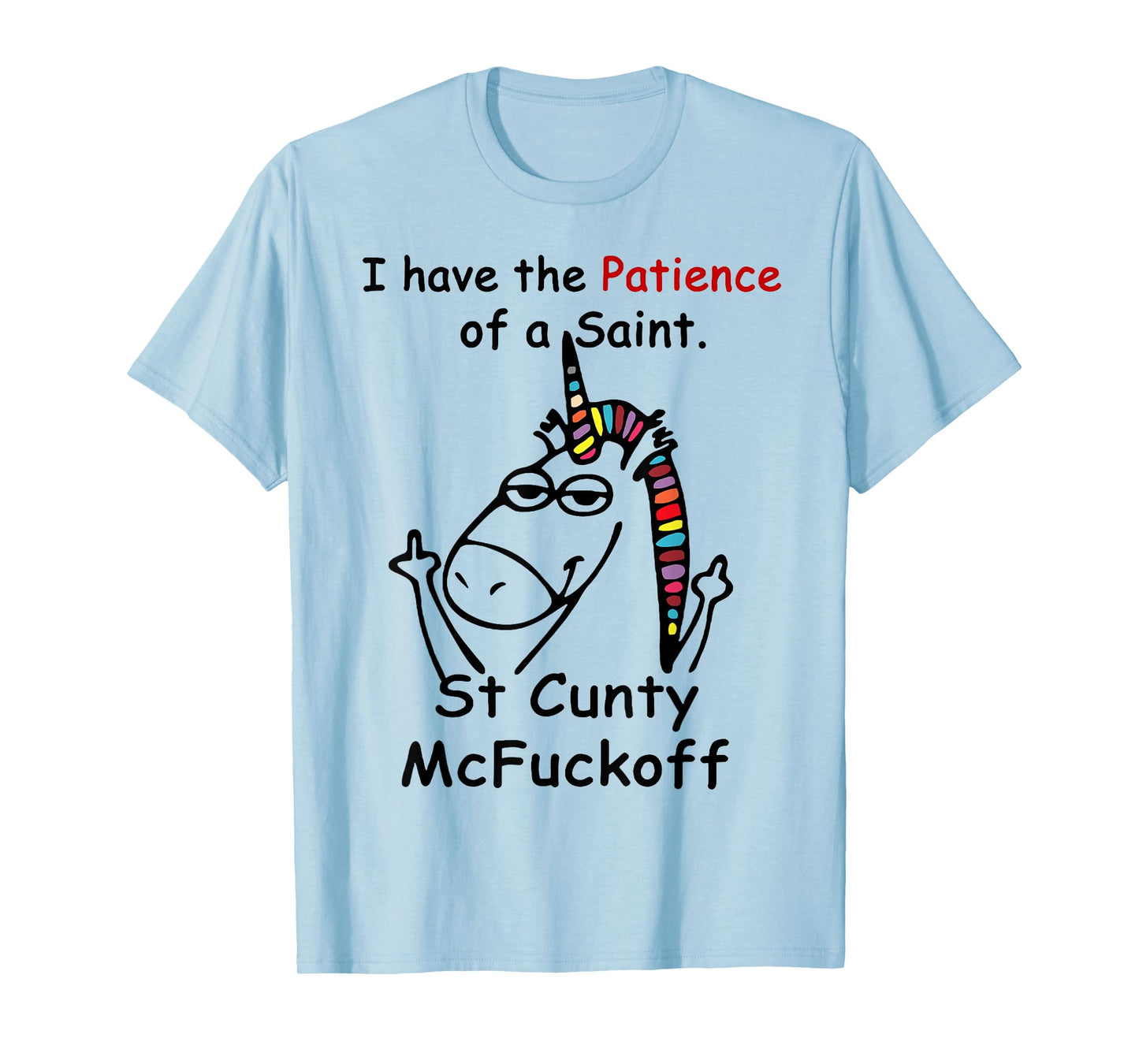 Unicorn I Have The Patience Of A Saint St Cunty Mcfuckoff T-Shirt