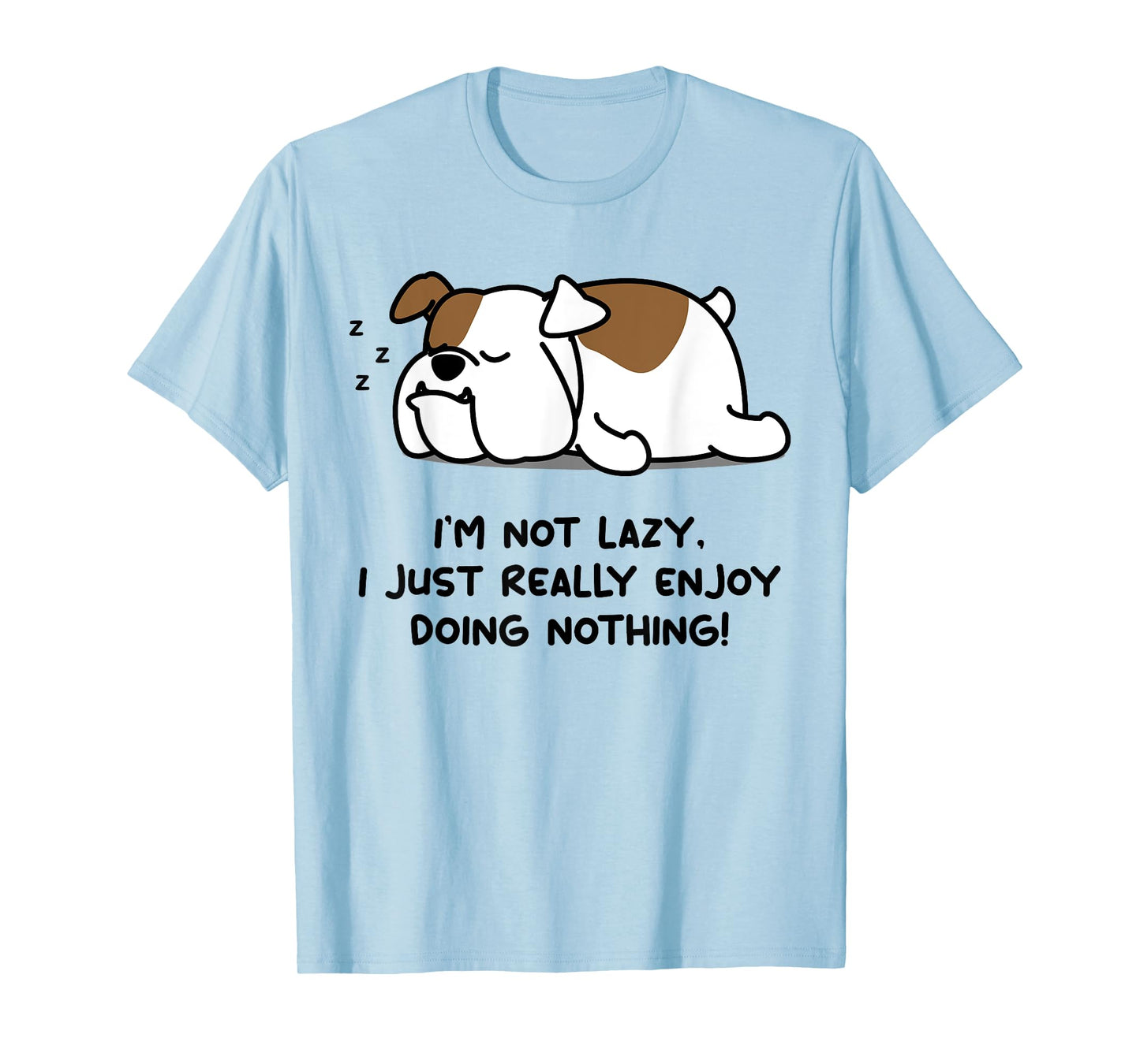 I'm Not Lazy English Bull Dog Lover Tshirt | English Bulldog T-Shirt
