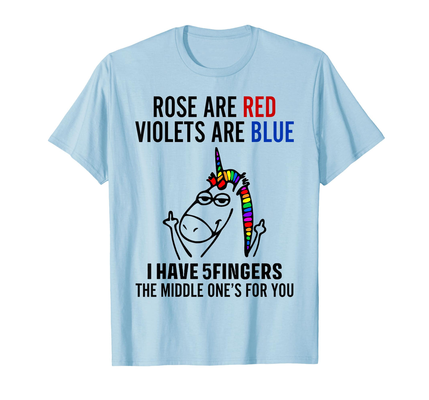 Unicorn Rose Are Red Violets Are Blue I Have 5 Fingers T-Shirt