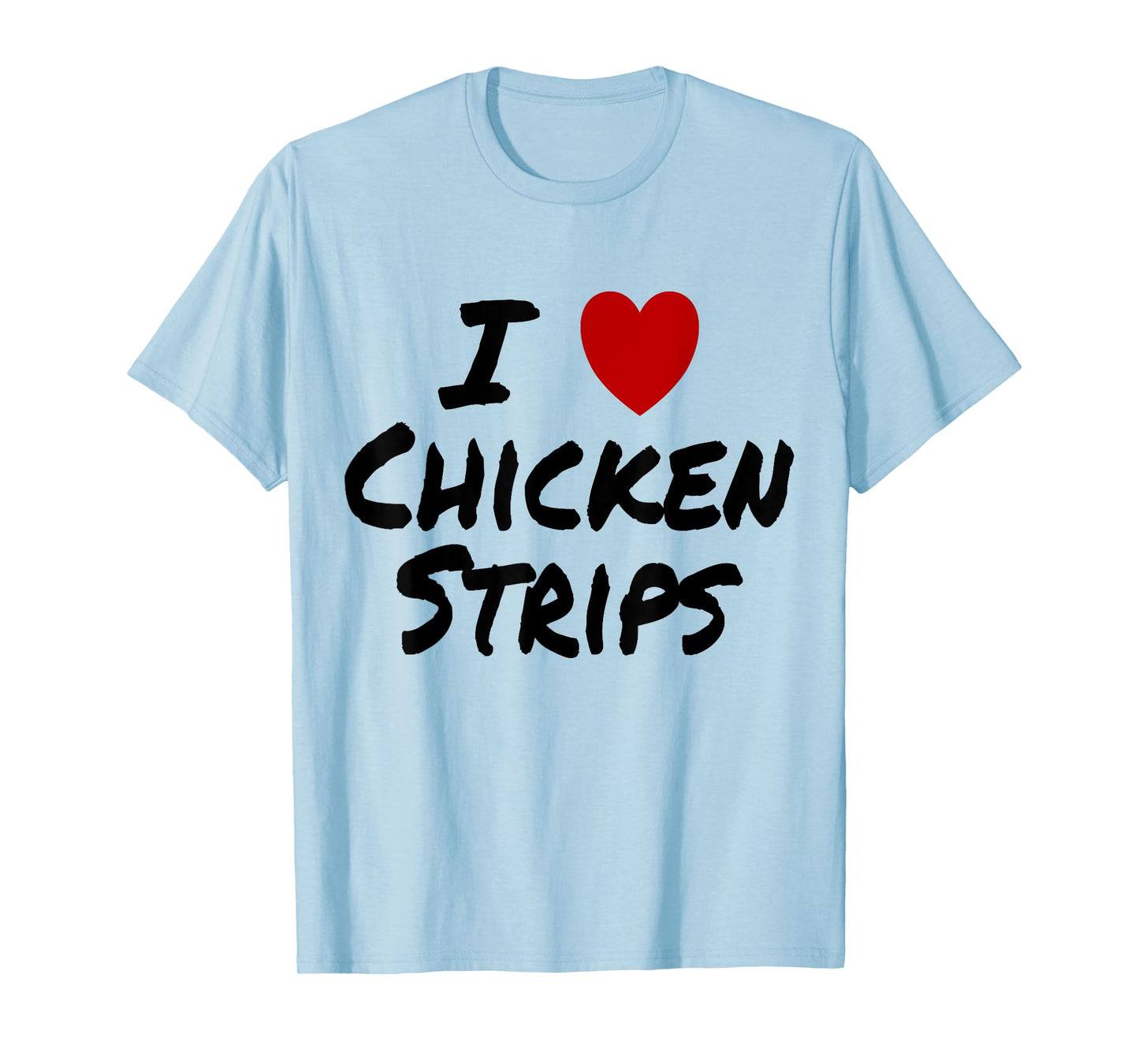 I Heart (Love) Chicken Strips Favorite Food Fingers T-Shirt