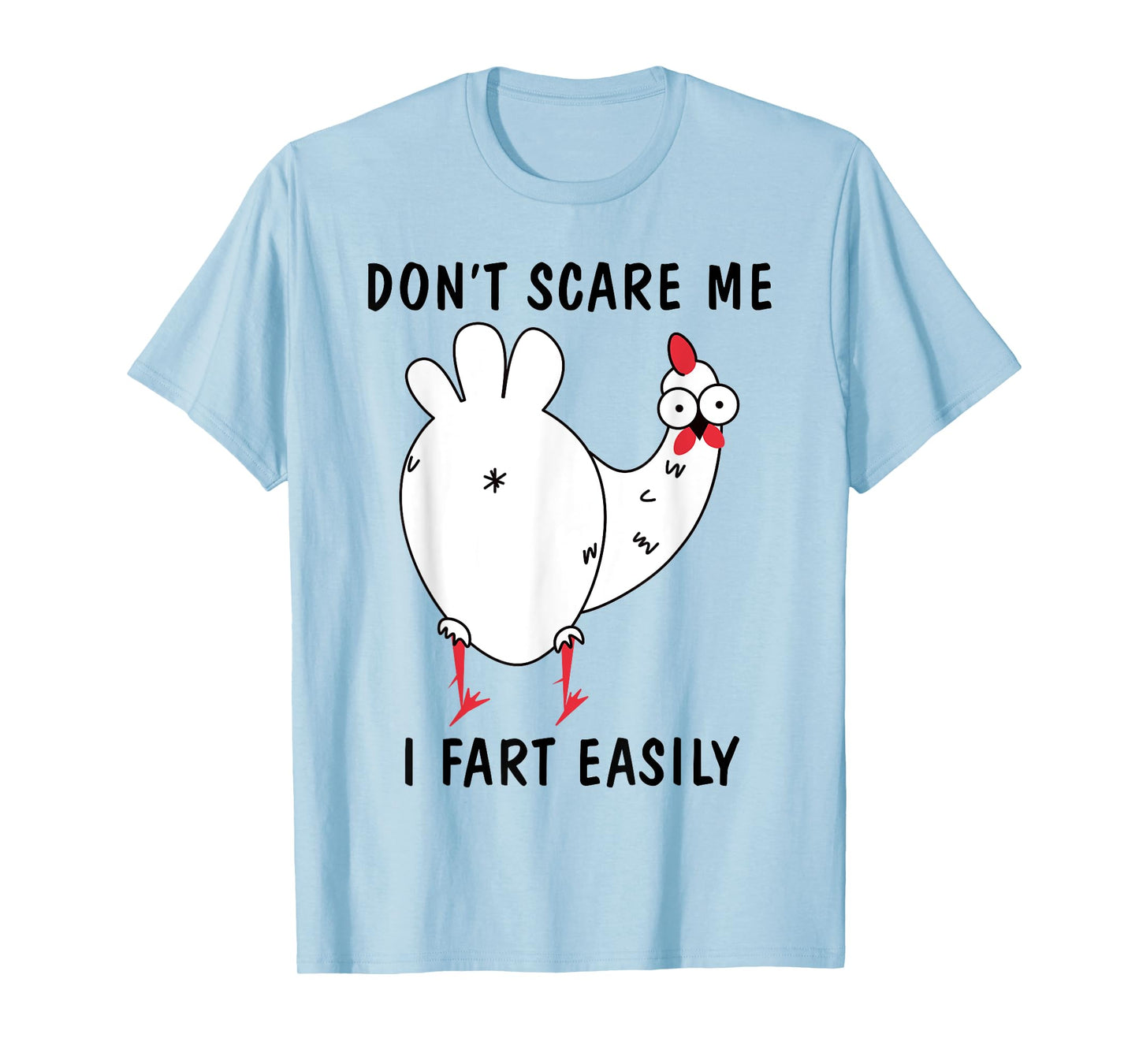 Don't Scare Me I Fart Easily Sarcasm Humor Chicken Lovers T-Shirt
