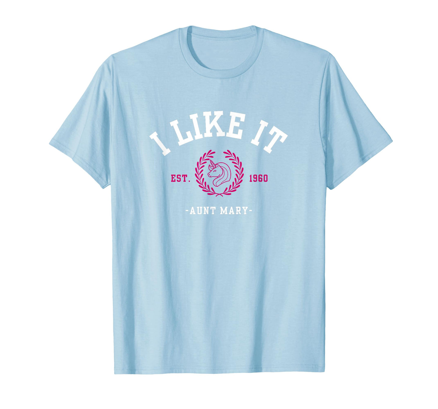 I Like It - Unicorn T-Shirt