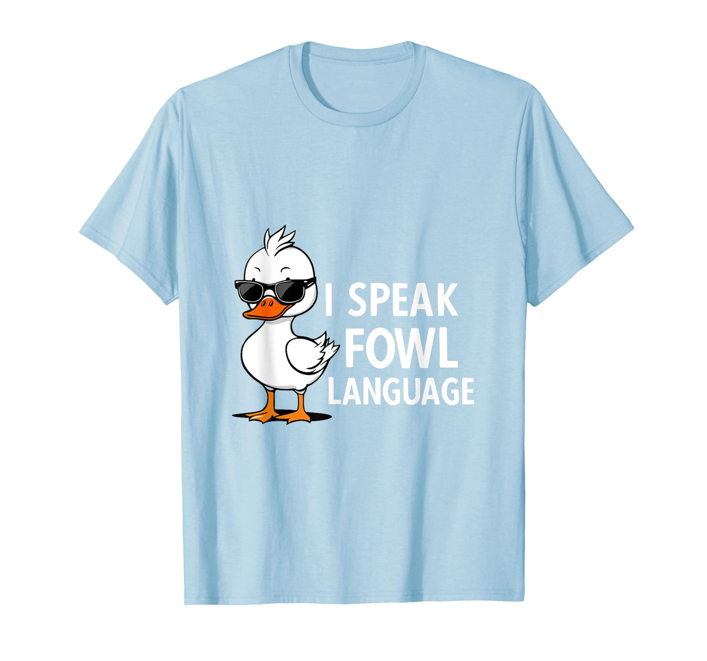 I Speak Fowl Language | Men Women Funny Duck Fowl Language T-Shirt
