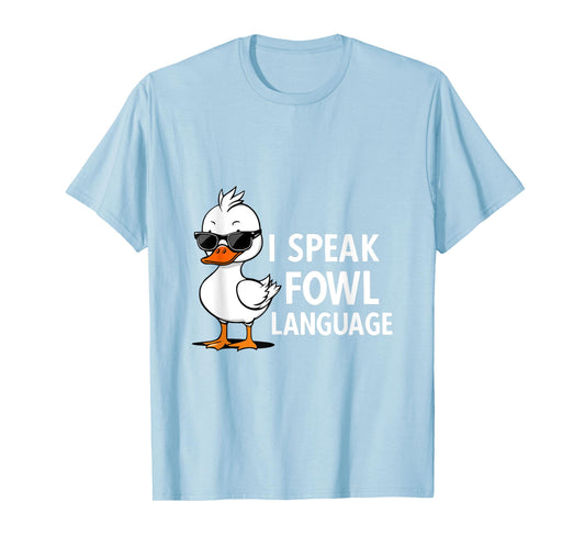 I Speak Fowl Language | Men Women Funny Duck Fowl Language T-Shirt