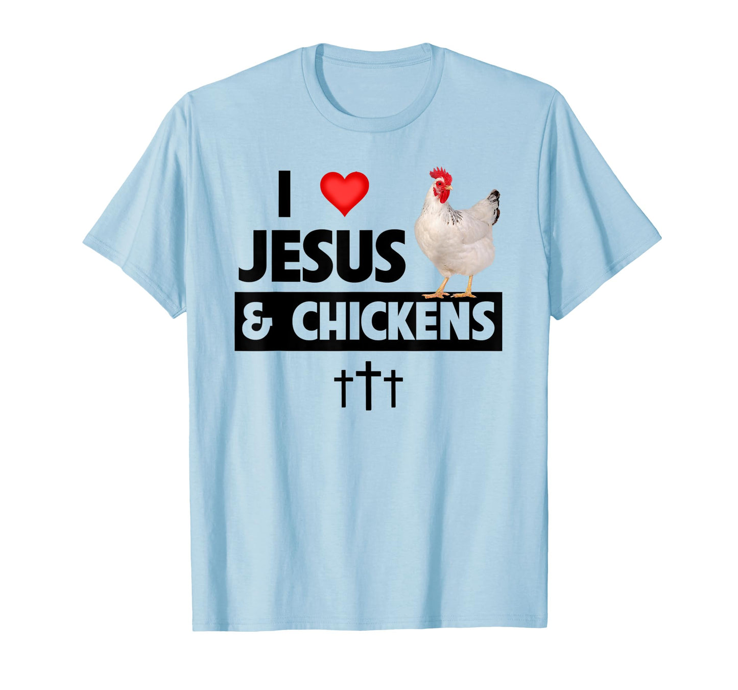 I Love Jesus and Chickens Rooster Christian Farm Animals T-Shirt