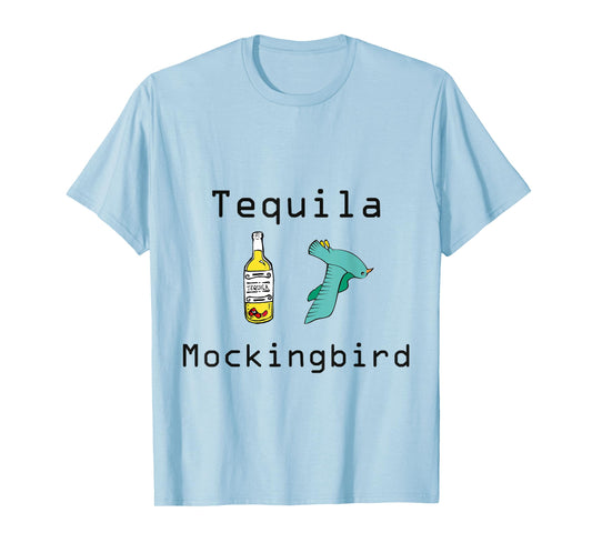 Tequila Mockingbird "To Kill A Mockingbird" Funny T-Shirt T-Shirt