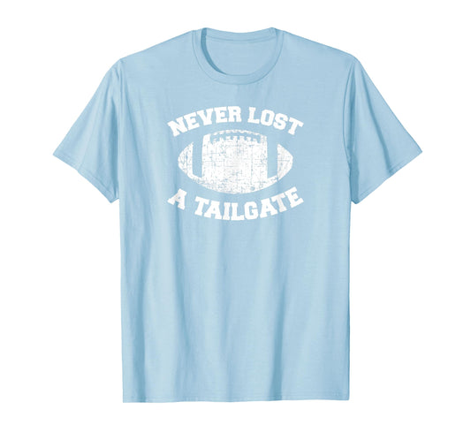 Never Lost A Tailgate Football Game Day Shirt Gift Light T-Shirt