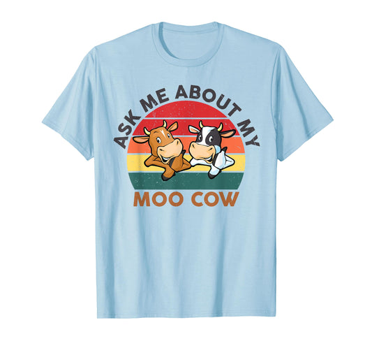Ask Me About My Moo Cow Women Men Cows T-Shirt