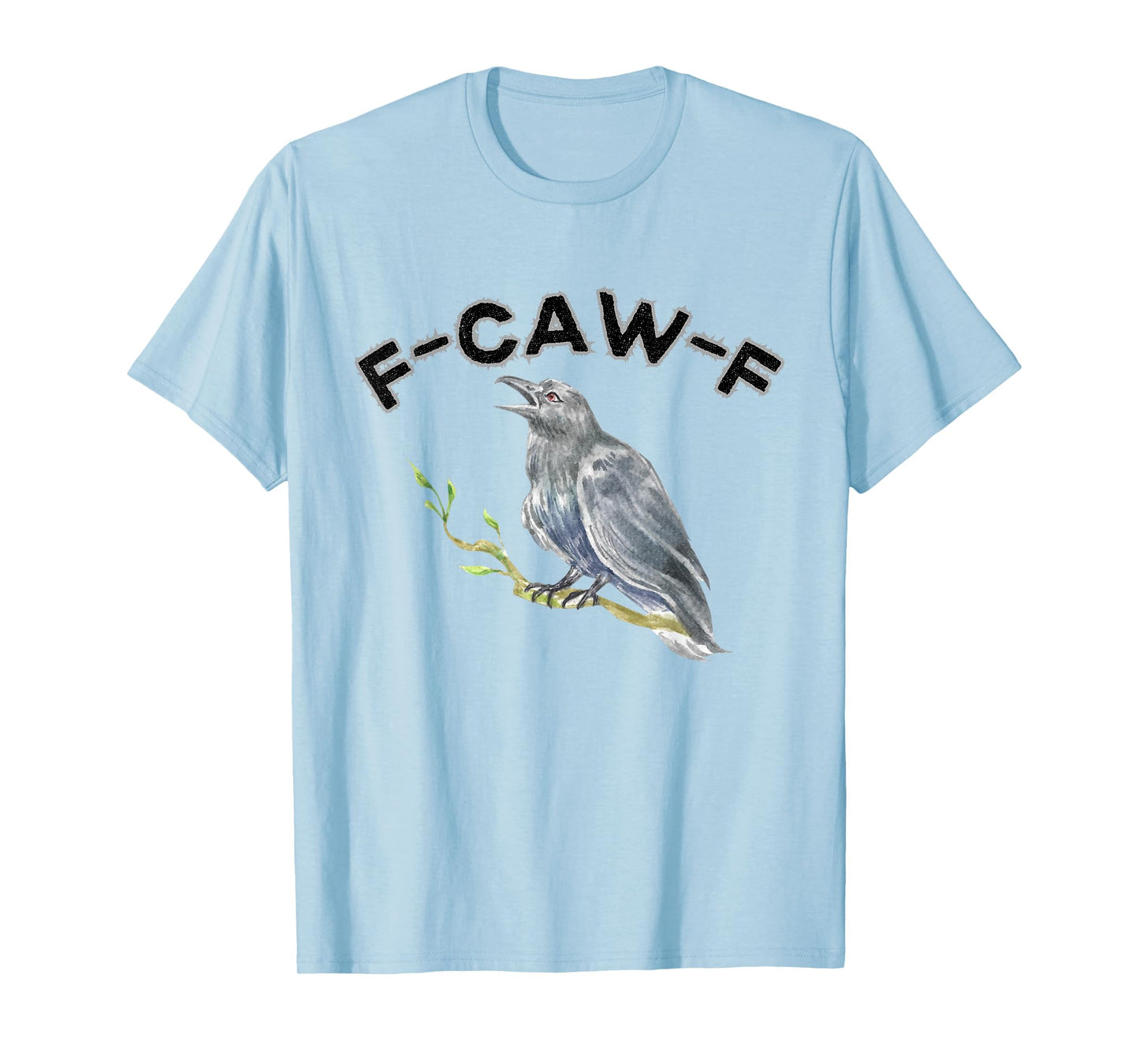 F-Caw-F Funny Black Bird Saying, Hilarious Sayings F Caw T-Shirt