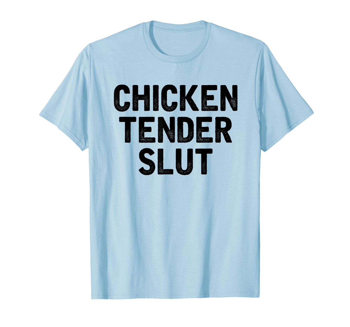 Chicken Tender Slut Funny Chicken Nuggets Lovers T-Shirt