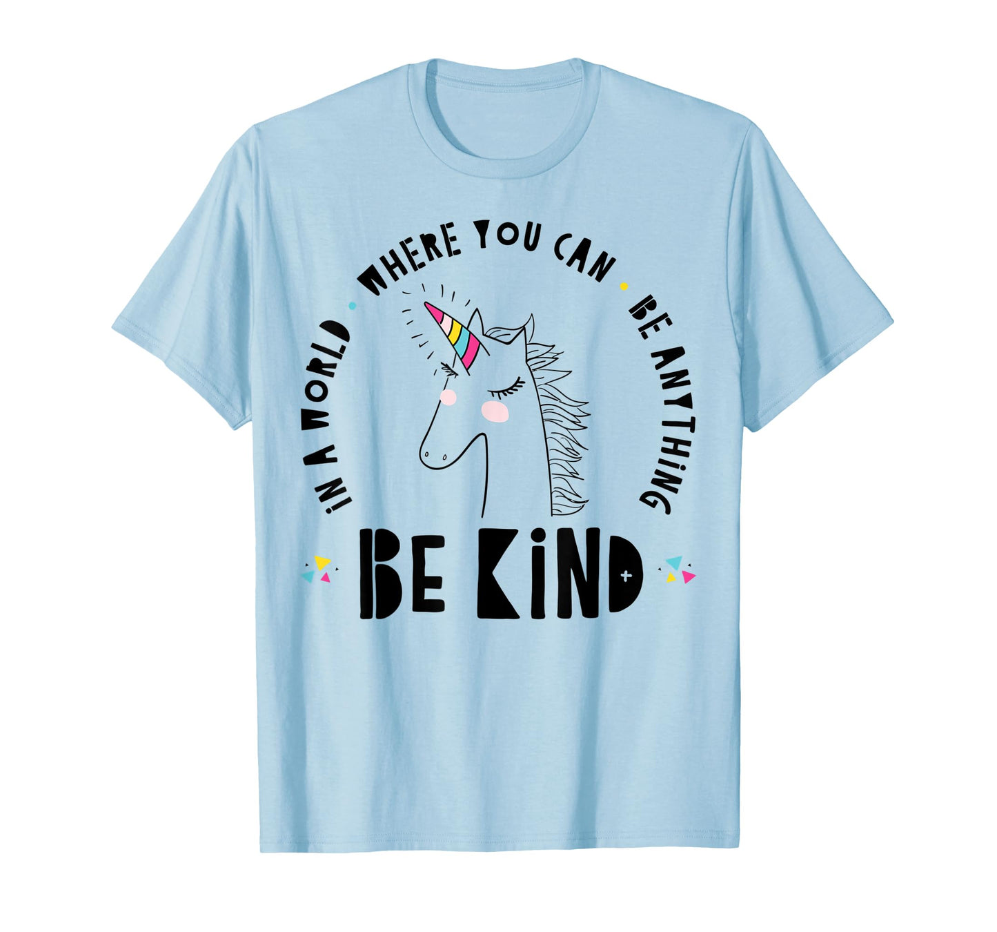 In A World Where You Can Be Anything Be Kind Rainbow Unicorn T-Shirt