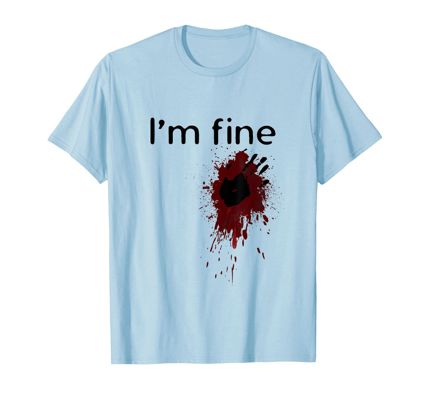 I'm Fine Blood splatter and bloody hand print Halloween Fun T-Shirt