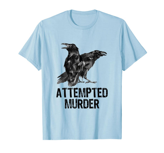 Attempted Murder Crows & Ravens Funny Crow Shirt Birds T-Shirt - Black - Small - Unisex-Adults - Short Sleeve - Cotton, Polyester - Literary-Themed Shirt