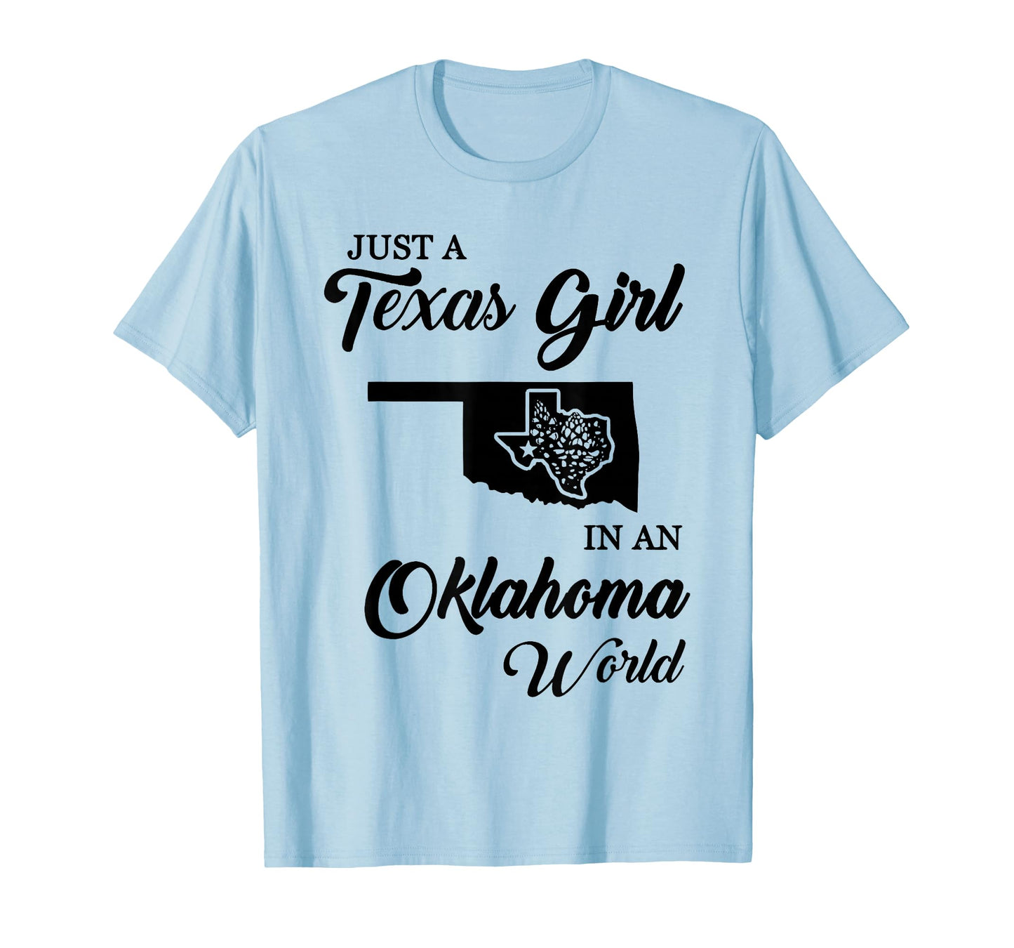 Just A Texas Girl In Oklahoma World Funny Women Girls Quote T-Shirt