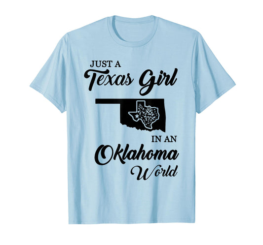 Just A Texas Girl In Oklahoma World Funny Women Girls Quote T-Shirt