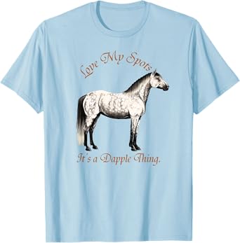 Dapple Grey Horse T-Shirt - It's a Dapple Thing. T-Shirt