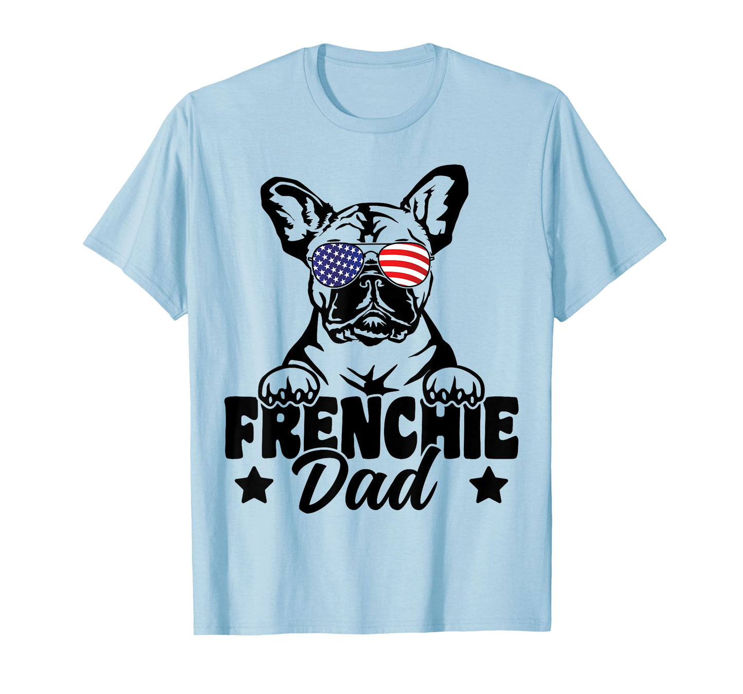 Frenchie Dad Patriotic French Bulldog Dog Lover 4th Of July T-Shirt
