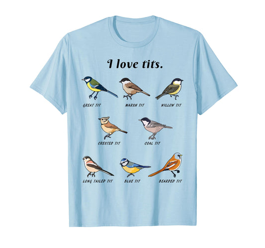Funny I Love Tits Birdwatching Bird Lover Gift Animals Great T-Shirt
