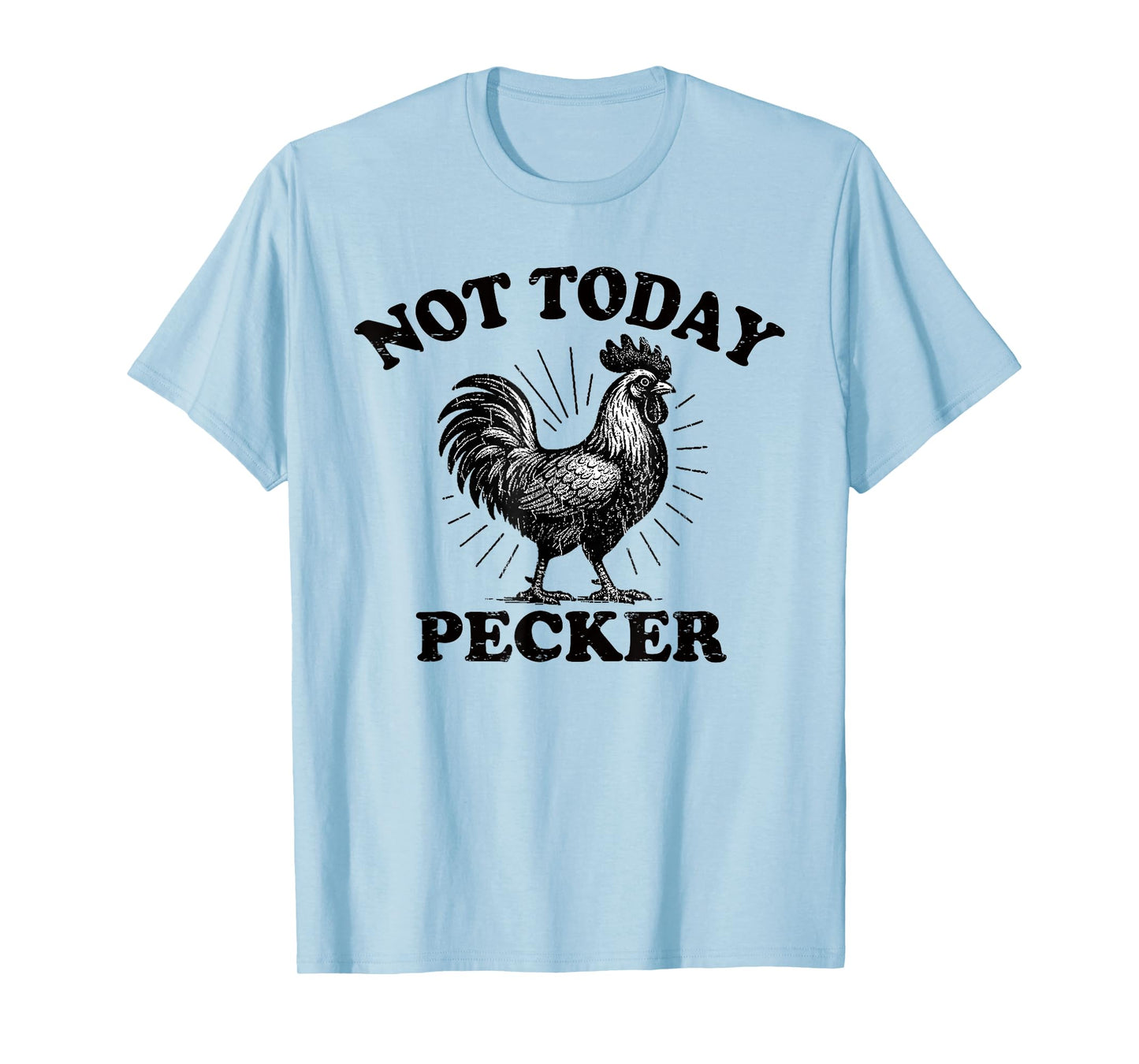 Not Today Pecker Chicken Lover T-Shirt