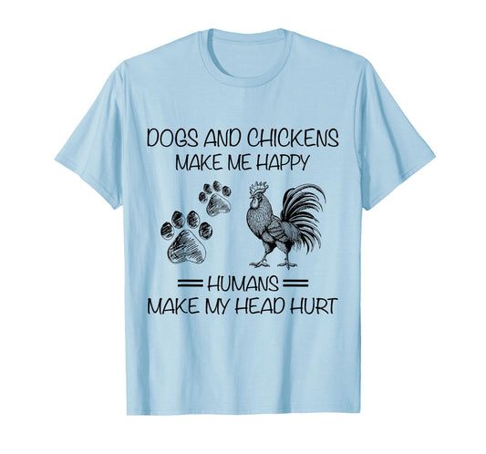 Dogs And Chickens Make Me Happy Humans Make My Head Hurt T-Shirt