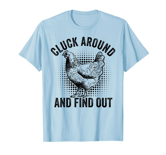 Cluck Around And Find Out Funny Chicken T-Shirt