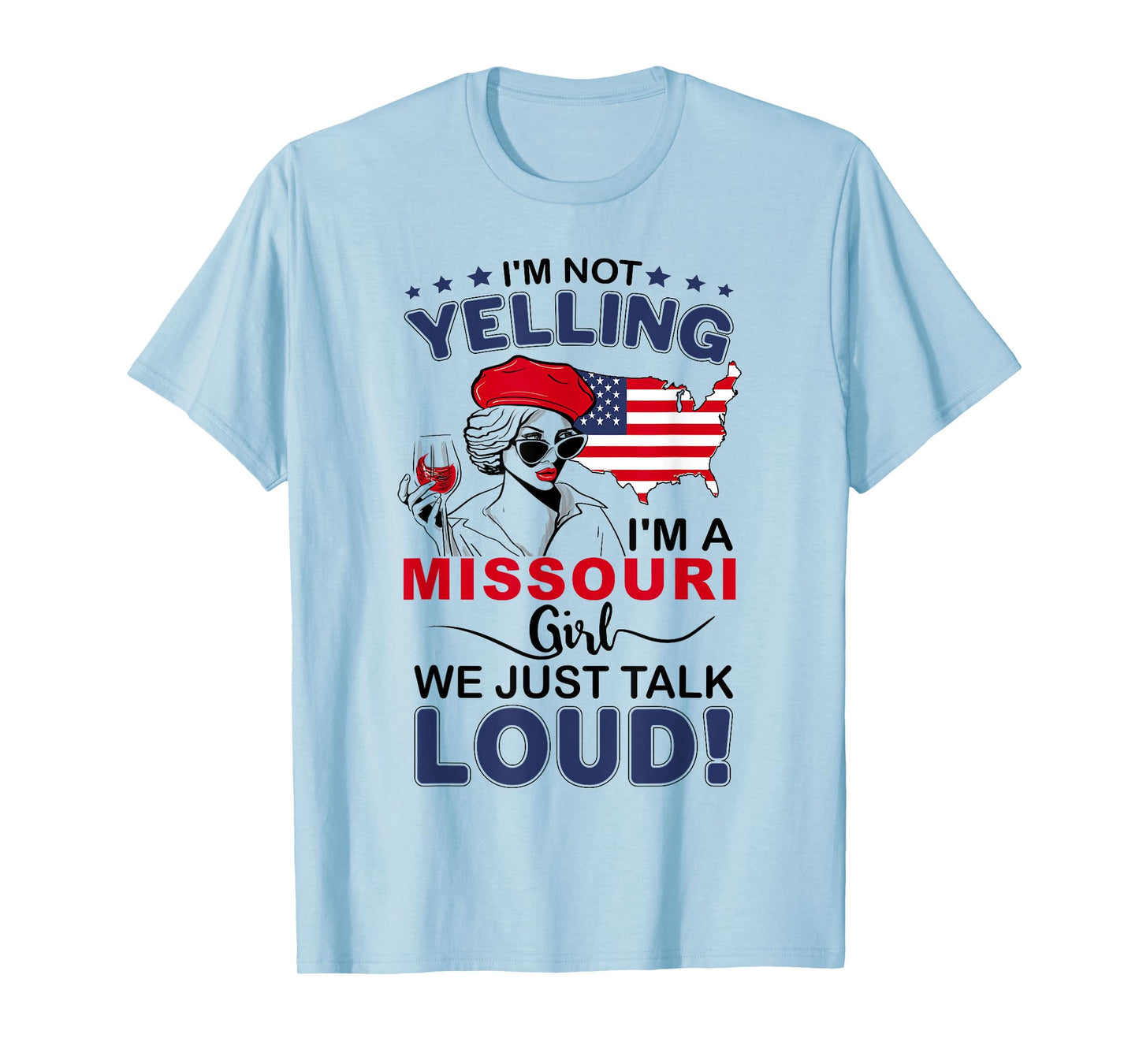 I'm Not Yelling I'm A Missouri Girl We Just Talk Loud T-Shirt