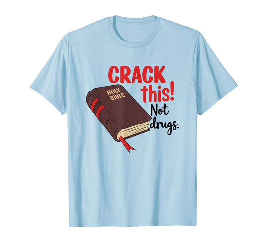 Crack This Not Drugs Bible T-Shirt