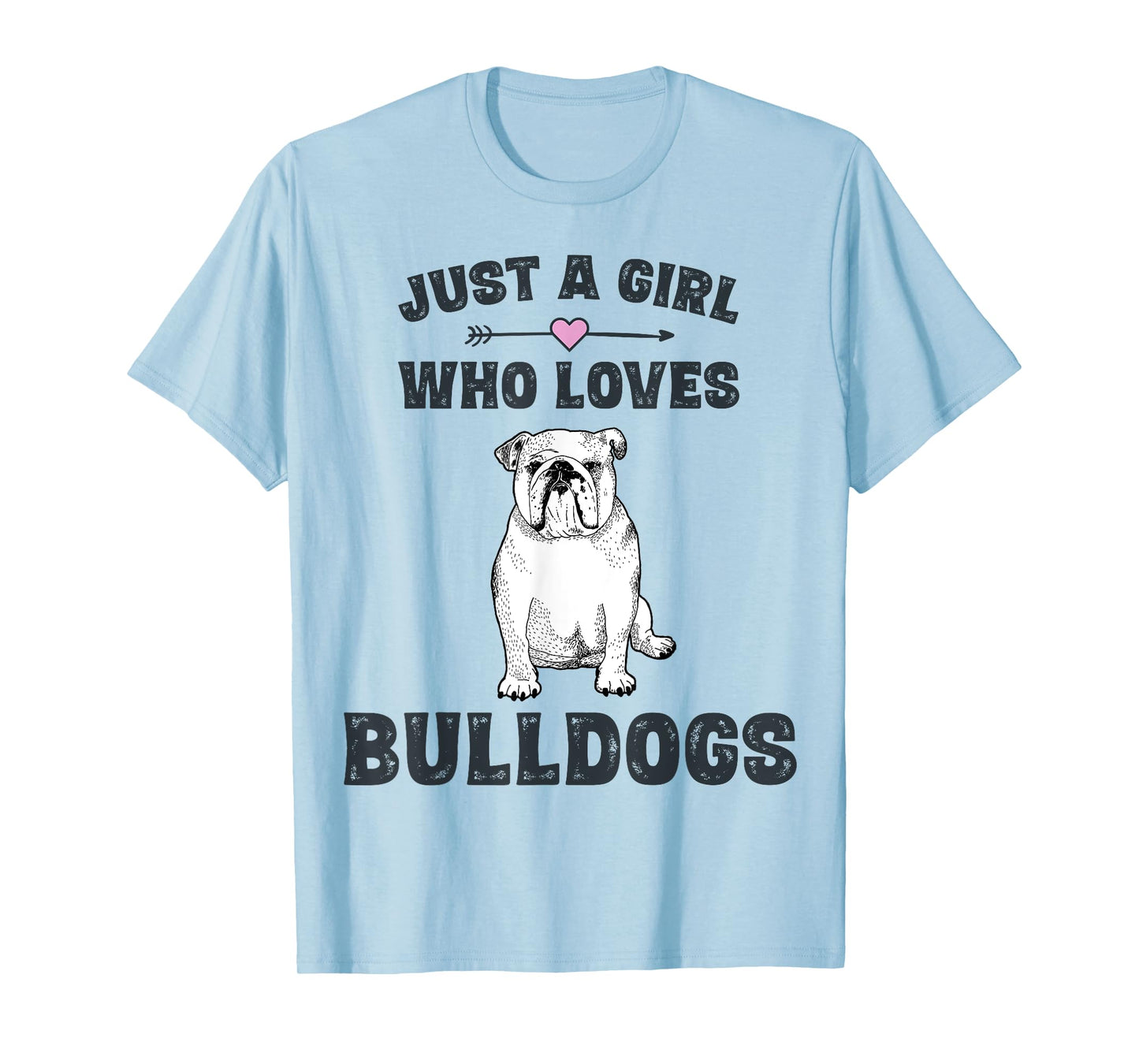 Just A Girl Who Loves Bulldogs Tshirt English Bulldog Gifts T-Shirt