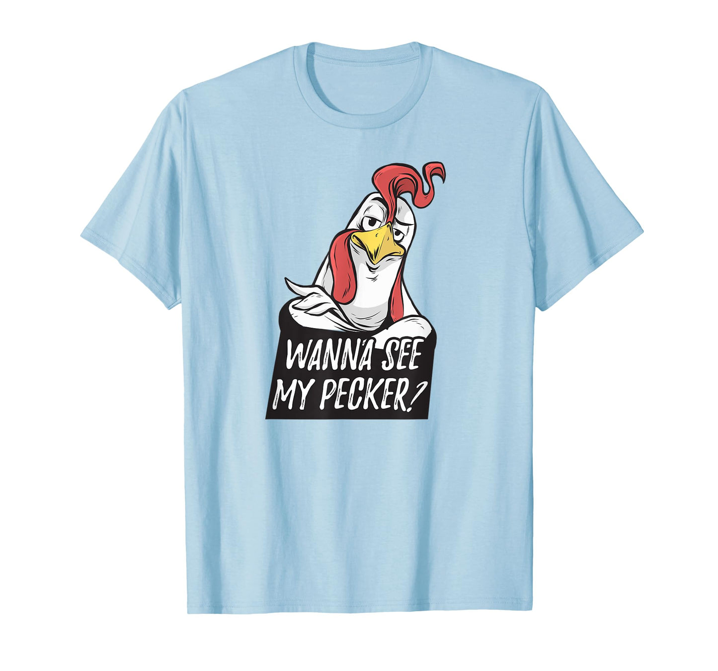Want to see my pecker – Funny chicken farmer chicken lover T-Shirt