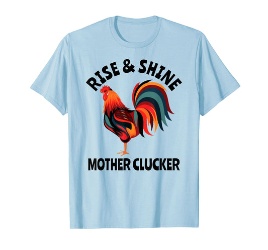 Rise & Shine Mother Clucker Rooster Funnty Mexicana Farm T-Shirt