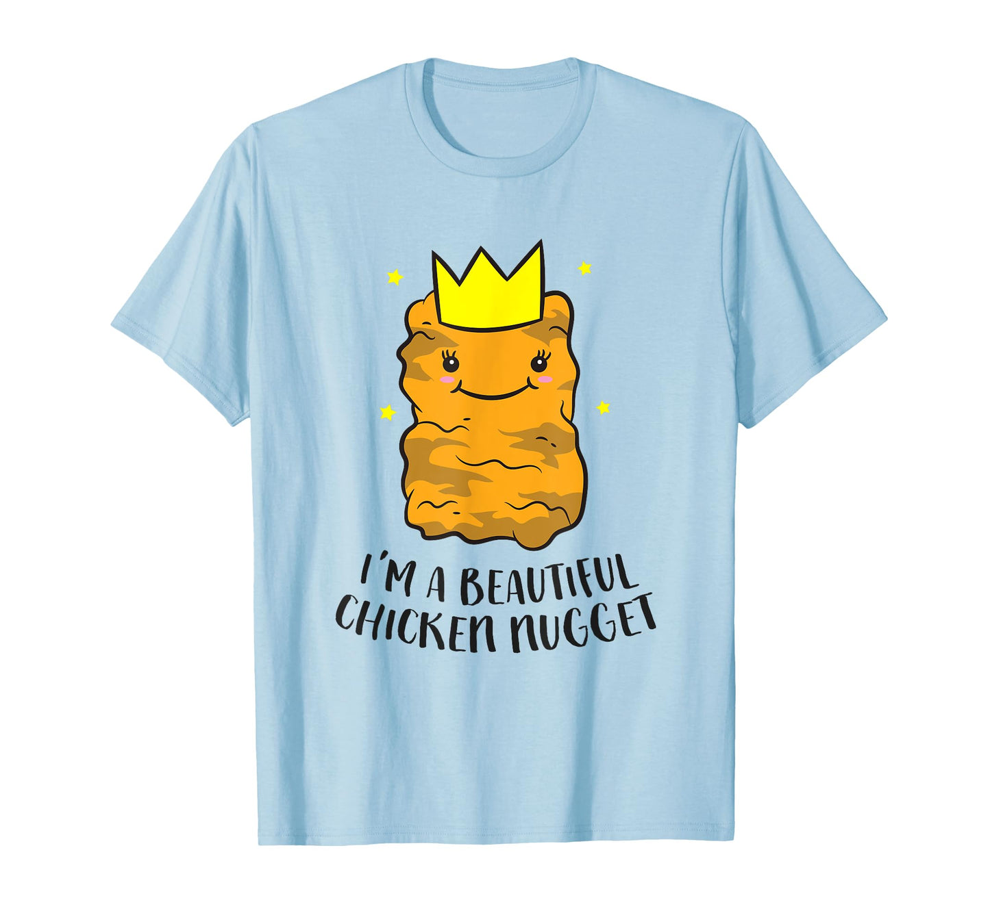 I'm A Beautiful Chicken Nugget Funny Chicken Nuggets T-Shirt