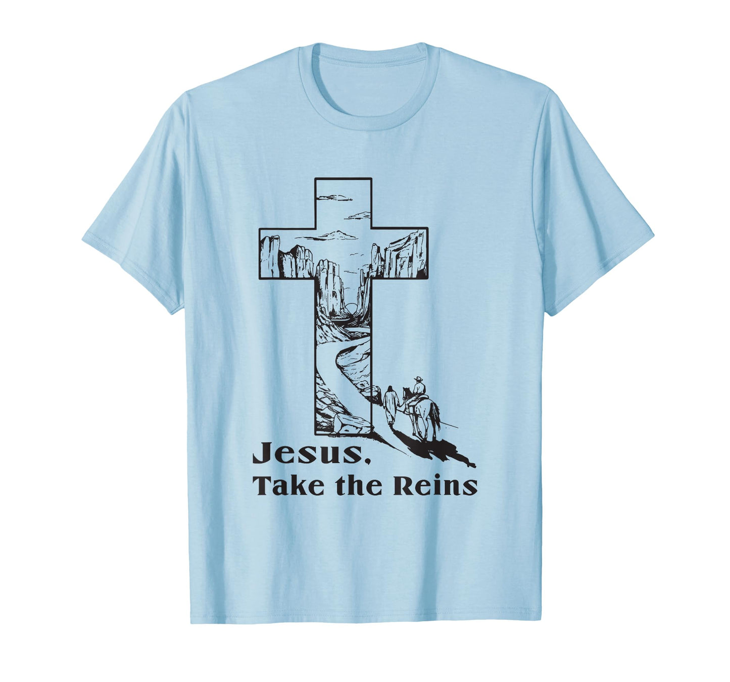 jesus take the reins religious christian T-Shirt