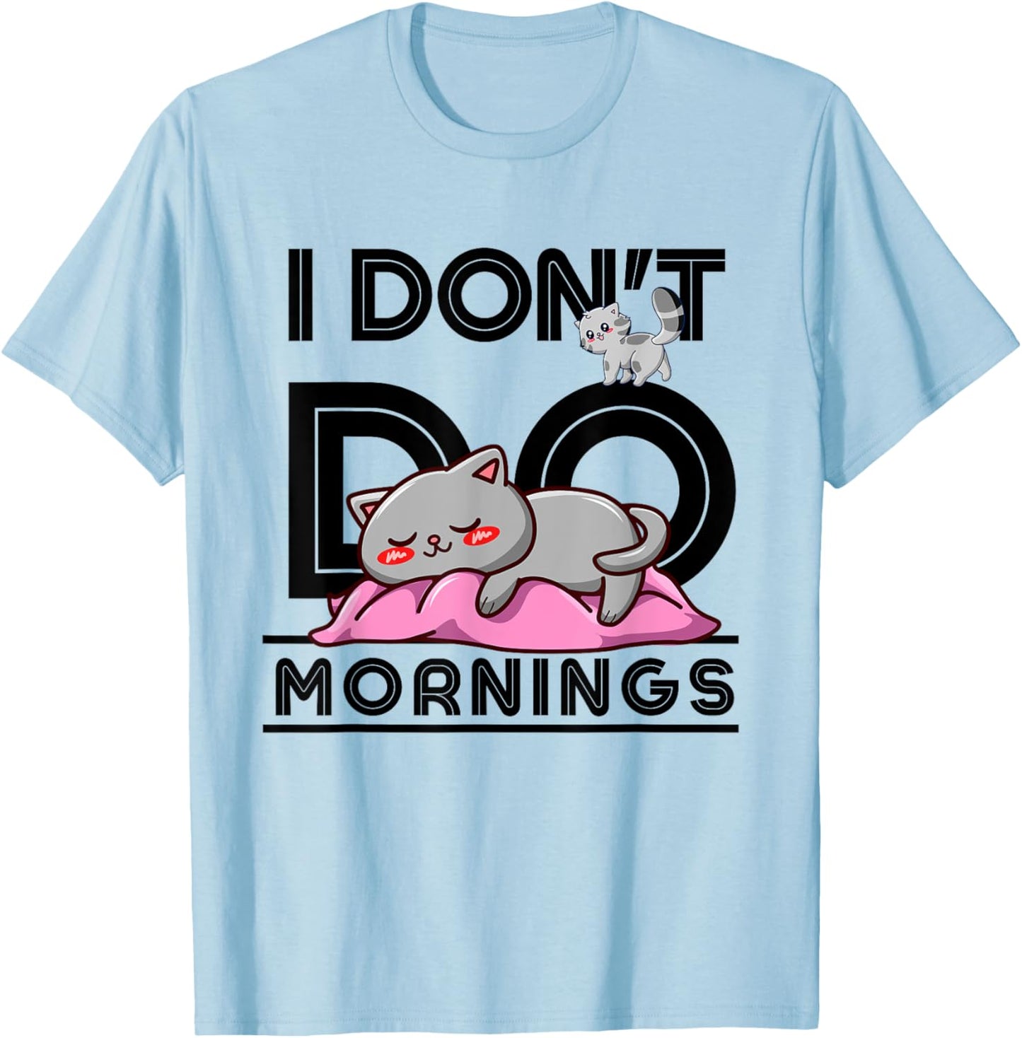 I Don't Do Mornings Sassy Girl Gift T-Shirt & Cat Lover T-Shirt